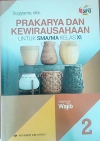 Image of PRAKARYA DAN KEWIRAUSAHAAN UNTUK SMA/MA KELAS XI (KURTILAS)